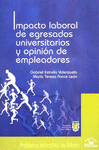 IMPACTO LABORAL DE EGRESADOS UNIVERSITARIOS Y OPINION DE EMPLEADORES