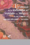 DILEMA DE LA INDUSTRIA DEL VESTIDO EN MEXICO EL