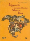 INTEGRACION DE LOS MERCADOS LABORALES EN AMERICA DE NORTE