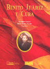 BENITO JUAREZ Y CUBA