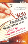 300 PREGUNTAS Y RESPUESTAS SOBRE EL JUICIO DE AMPARO DIRECTO