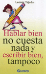 HABLAR BIEN NO CUESTA NADA Y ESCRIBIR