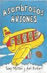 MAQUINAS INCREIBLES : ASOMBROSOS AVIONES