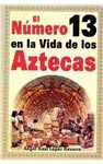 EL NUMERO 13 EN LA VIDA DE LOS AZTECAS