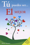 TU PUEDES SER EL MEJOR