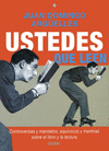 USTEDES QUE LEEN CONTROVERSIAS Y MANDATOS SOBRE EL LIBRO Y LA LECTURA