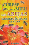 CURESE CON LA MIEL LAS ABEJAS FARMACEUTICAS ALADAS