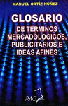GLOSARIO DE TERMINOS MERCADOLOGICOS PUBLICITARIOS E IDEAS AFINES