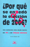 POR QUE SE ENRREDO LA ELECCION DE 2006?