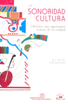 SONORIDAD DE LA CULTURA, LA. CHOLULA: UNA EXPERIENCIA SONORA DE LA CIUDAD.