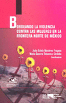 BORDEANDO LA VIOLENCIA CONTRA LAS MUJERES EN LA FRONTERA NORTE DE MEXICO