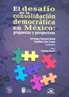 DESAFIO DE LA CONSOLIDACION DEMOCRATICA EN MEXICO PROPUESTAS Y PERSPECTIVAS EL
