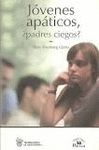 JOVENES APATICOS �PADRES CIEGOS?