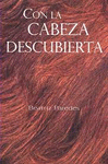 CON LA CABEZA DESCUBIERTA