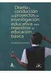 DISE�O Y CONDUCCION DE PROYECTOS DE INVESTIGACION EDUCATIVA PARA MAESTROS DE LA EDUCACION BASICA