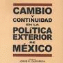 CAMBIO Y CONTINUIDAD EN LA POLITICA EXTERIOR DE MX