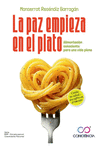 LA PAZ EMPIEZA EN EL PLATO. ALIMENTACION CONSCIENTE PARA UNA VIDA PLENA