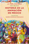 VIDA ANIMADA BREVE (BREVISIMA) HISTORIA DE LA ANIMACION EN MEXICO, LA