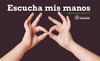 ESCUCHA MIS MANOS
