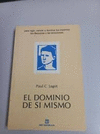 EL DOMINIO DE SI MISMO PARA REGIR, VENCER Y DOMINAR LOS INSTINTOS, LAS FLAQUEZAS Y LAS EMOCIONES