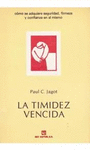 LA TIMIDEZ VENCIDA METODO PRACTICA PARA ADQUIRIR SEGURIDAD, FIRMEZA Y CONFIANZA EN SI MISMO