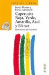 CAPERUCITA ROJA, VERDE, AMARILLA, AZUL Y BLANCA