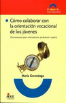 COMO COLABORAR CON LA ORIENTACION VOCACIONAL DE LOS JOVENES