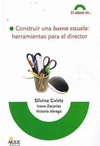 CONSTRUIR UNA BUENA ESCUELA: HERRAMIENTAS PARA EL DIRECTOR