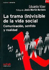 LA TRAMA INVISIBLE DE LA VIDA SOCIAL COMUNICACION SENTIDO Y REALIDAD