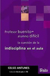PROFESOR BUENITO= ALUMNO DIFICIL LA CUESTION DE LA INDISCIPLINA EN EL AULA
