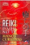 REIKI IYASHI NO TE. MANOS CURATIVAS