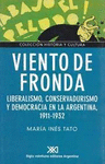 VIENTO DE FRONDA LIBERALISMO CONSERVADURISMO Y DEMOCRACIA EN LA ARGENTINA 1911-1932