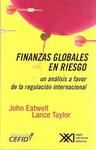 FINANZAS GLOBALES EN RIESGO UN ANALISIS A FAVOR DE LA REGULACION INTERNACIONAL