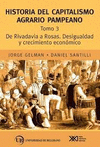 HISTORIA DEL CAPITALISMO AGRARIO PAMPEANO / VOLUMEN 3 DE RIVADAVIA A ROSAS DESIGUALDAD Y CRECIMIENTO