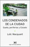 LOS CONDENADOS DE LA CIUDAD GUETO PERIFERIAS Y ESTADO