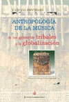 ANTROPOLOGIA DE LA MUSICA DE LOS GENEROS TRIBALES A LA GLOBALIZACION VOL II