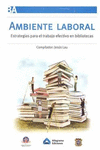 AMBIENTE LABORAL ESTRATEGIAS PARA EL TRABAJO EFECTIVO EN BIBLIOTECAS