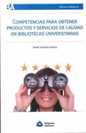 COMPETENCIAS PARA OBTENER PRODUCTOS Y SERVICIOS DE CALIDAD EN BIBLIOTECAS UNIVERSITARIAS