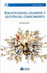 BIBLIOTECARIOS, USUARIOS Y GESTION DEL CONOCIMIENTO