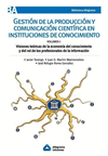 GESTION DE LA PRODUCCION Y COMUNICACION CIENTIFICA EN INSTITUCIONES DE CONOCIMIENTO VOL 1
