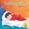 TOMAS ESTA CON SUE�O