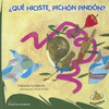 QUE HICISTE PICHON PINDON?