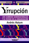 YRRUPCION, LOS CAMBIOS GENERACIONALES Y EL FUTURO DE LA ORGANIZACION