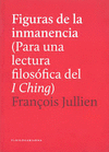 FIGURAS DE LA INMANENCIA (PARA UNA LECTURA FILOSOFICA DEL I CHING)