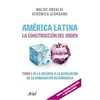 AMERICA LATINA LA CONSTRUCCION DEL ORDEN I