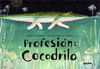 PROFESION: COCODRILO