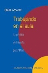 TRABAJANDO EN EL AULA. LA PRACTICA DE FILOSOFIA PARA NI�OS