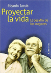 PROYECTAR LA VIDA. EL DESAFIO DE LOS MAYORES