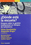 DONDE ESTA LA ESCUELA? ENSAYOS SOBRE LAGESTION INSTITUCIONAL EN TIEMPOS DE TURB