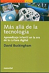 MAS ALLA DE LA TECNOLOGIA. APRENDIZAJE INFANTIL EN LA ERA DE LA CULTURA DIGITAL